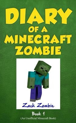 Diary of a Minecraft Zombie Book 1: A Scare of a Dare by Zombie, Zack