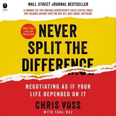 Never Split the Difference: Negotiating as If Your Life Depended on It by Raz, Tahl