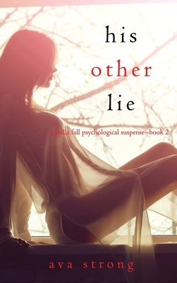His Other Lie (A Stella Fall Psychological Suspense Thriller-Book Two) by Strong, Ava