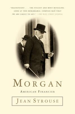 Morgan: American Financier by Strouse, Jean