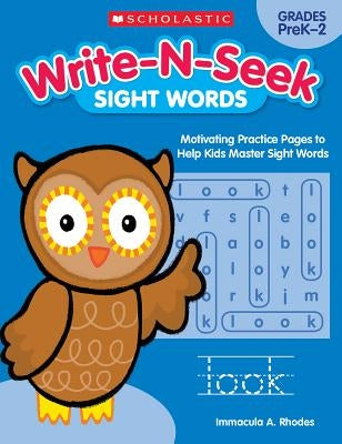 Write-N-Seek: Sight Words: Motivating Practice Pages to Help Kids Master Sight Words by Rhodes, Immacula A.