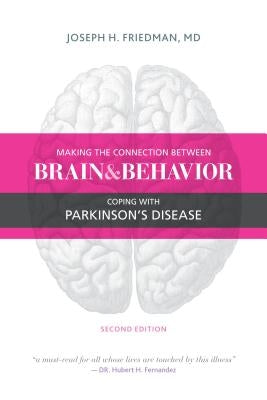 Making the Connection Between Brain and Behavior: Coping with Parkinson's Disease by Friedman, Joseph