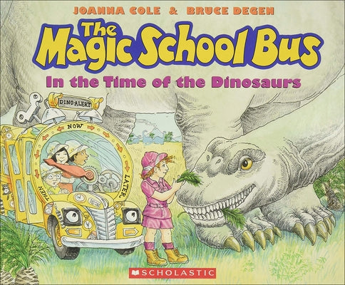 The Magic School Bus in the Time of the Dinosaurs by Cole, Joanna