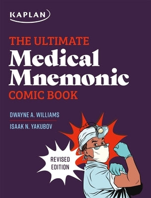 The Ultimate Medical Mnemonic Comic Book: 150+ Cartoons and Jokes for Memorizing Medical Concepts by Williams, Dwayne a.