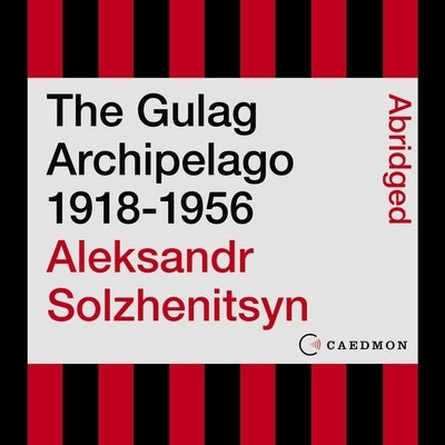 The Gulag Archipelago 1918-1956: An Experiment in Literary Investigation by Solzhenitsyn, Aleksandr I.