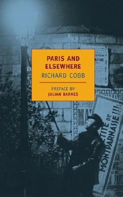 Paris and Elsewhere: Selected Writings by Cobb, Richard