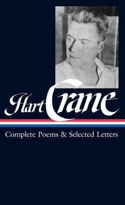 Hart Crane: Complete Poems & Selected Letters (Loa #168) by Crane, Hart