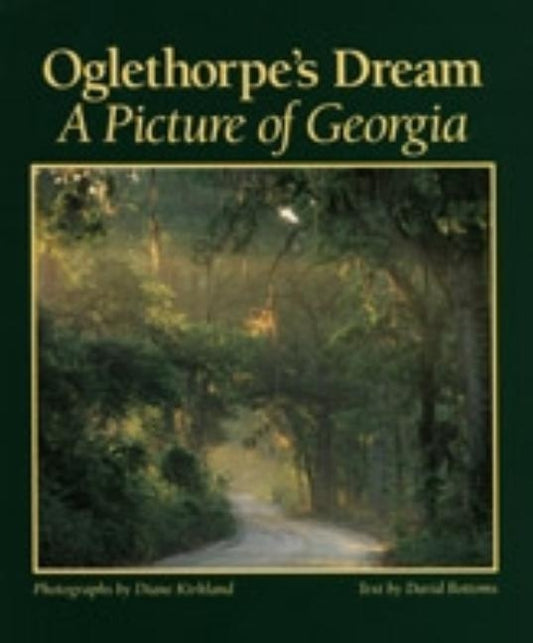 Oglethorpe's Dream: A Picture of Georgia by Bottoms, David