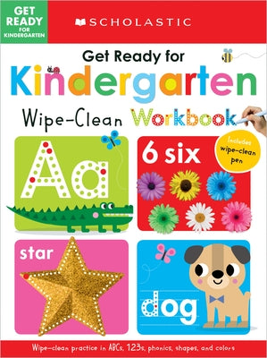 Get Ready for Kindergarten Wipe-Clean Workbook: Scholastic Early Learners (Wipe Clean) by Scholastic