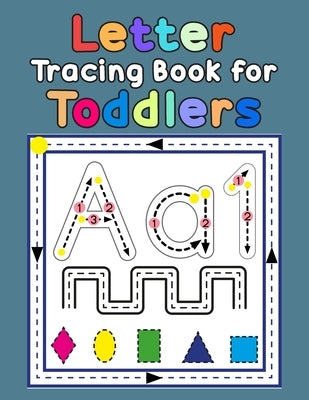 Letter Tracing Book for Toddlers: First Learn to Write Practice Beginner Tracing Lines Alphabet Lowercase and Uppercase Numbers and Shapes by Jean, Denis