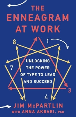 The Enneagram at Work: Unlocking the Power of Type to Lead and Succeed by McPartlin, Jim