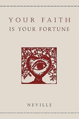 Your Faith Is Your Fortune by Neville