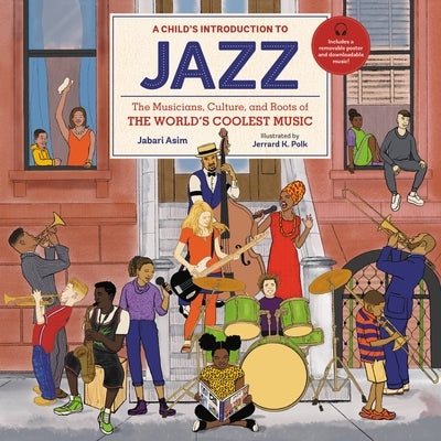 A Child's Introduction to Jazz: The Musicians, Culture, and Roots of the World's Coolest Music by Asim, Jabari