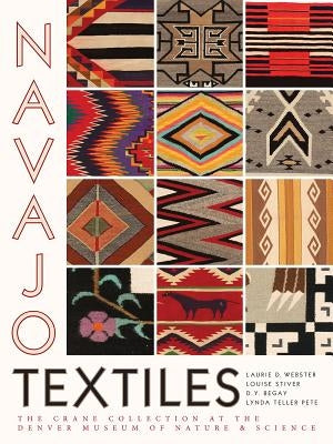 Navajo Textiles: The Crane Collection at the Denver Museum of Nature and Science by Webster, Laurie D.