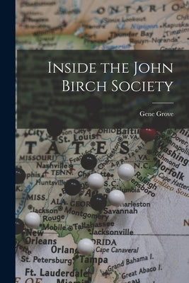 Inside the John Birch Society by Grove, Gene