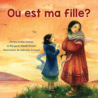 Où Est Ma Fille? by Pokiak-Fenton, Margaret
