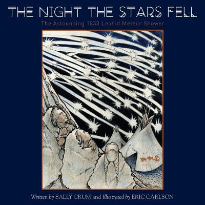 The Night the Stars Fell: The Astounding 1833 Leonid Meteor Shower by Crum, Sally
