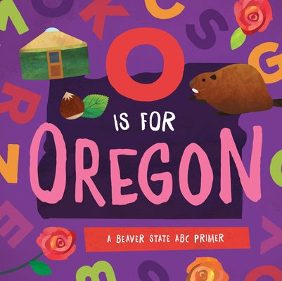 O Is for Oregon: A Beaver State ABC Primer by Madson, Trish