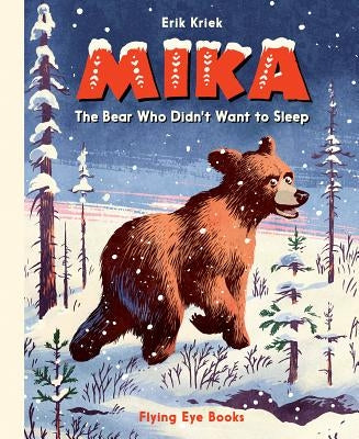 Mika: The Bear Who Didn't Want to Sleep by Kriek, Erik