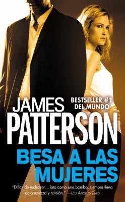 Besa A las Mujeres by Patterson, James
