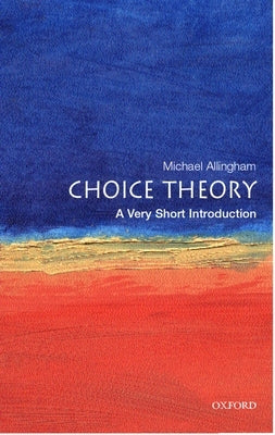Choice Theory: A Very Short Introduction by Allingham, Michael