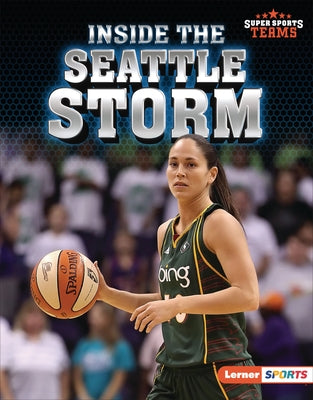 Inside the Seattle Storm by Hill, Anne E.