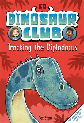 Dinosaur Club: Tracking the Diplodocus by Stone, Rex
