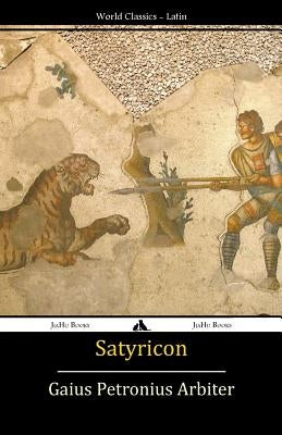 Satyricon by Arbiter, Gaius Petronius