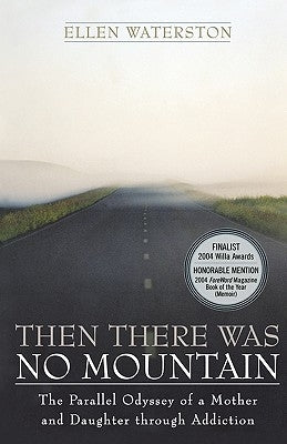 Then There Was No Mountain: A Parallel Odyssey of a Mother and Daughter Through Addiction by Waterson, Ellen