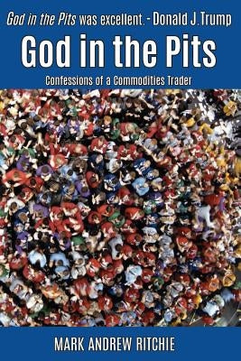 God in the Pits: Confessions of a Commodities Trader by Gilbert, Lela