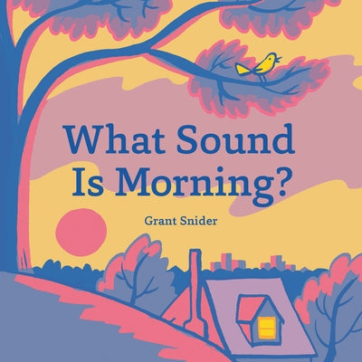What Sound Is Morning? by Snider, Grant
