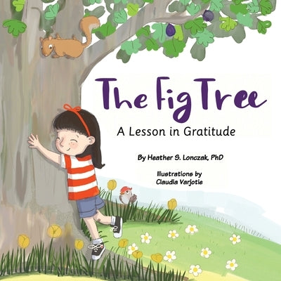 The Fig Tree: A Lesson in Gratitude by Lonczak, Heather S.
