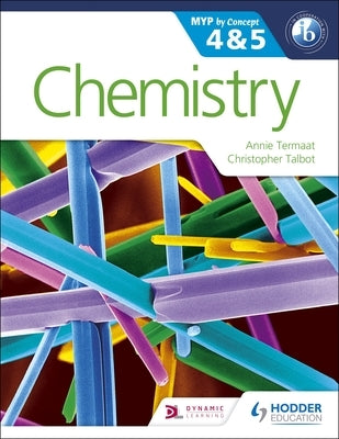 Chemistry for the Ib Myp 4 & 5: By Concept by Termaat, Annie