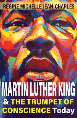 Martin Luther King and the Trumpet of Conscience Today by Jean-Charles, R&#233;gine Michelle