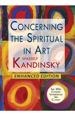 Concerning the Spiritual in Art (Enhanced) by Kandinsky, Wassily