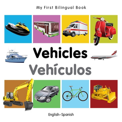 My First Bilingual Book-Vehicles (English-Spanish) by Milet Publishing