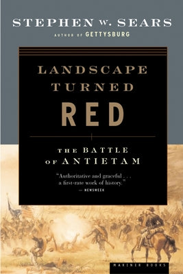 Landscape Turned Red: The Battle of Antietam by Sears, Stephen W.