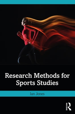 Research Methods for Sports Studies by Jones, Ian