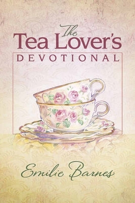 The Tea Lover's Devotional by Barnes, Emilie