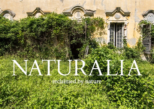 Naturalia: Reclaimed by Nature by Jimenez, Jonathan