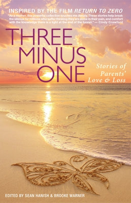 Three Minus One: Stories of Parents' Love and Loss by Warner, Brooke