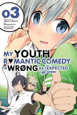 My Youth Romantic Comedy Is Wrong, as I Expected @ Comic, Volume 3 by Watari, Wataru