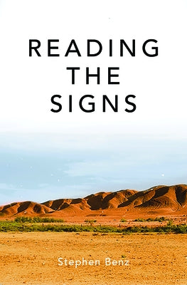 Reading the Signs and Other Itinerant Essays by Benz, Stephen