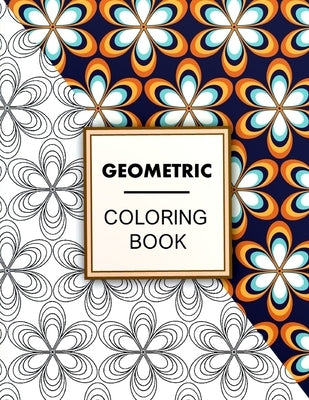 Geometric Coloring Book: Geometric Coloring Book For Adults Relaxation, Adult Coloring Pages with Geometric Designs, Geometric Patterns by Art, Compact