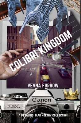 Colibri Kingdom: A Petaling Mad Poetry Collection - Hardcover B&W Edition by Forrow, Vevna