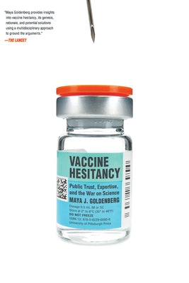 Vaccine Hesitancy: Public Trust, Expertise, and the War on Science by Goldenberg, Maya J.