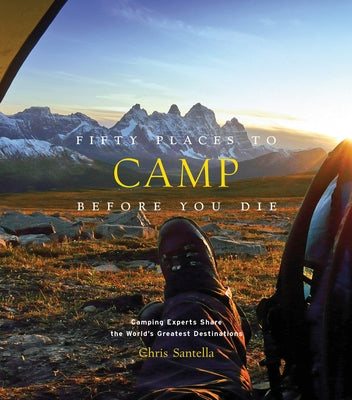 Fifty Places to Camp Before You Die by Santella, Chris