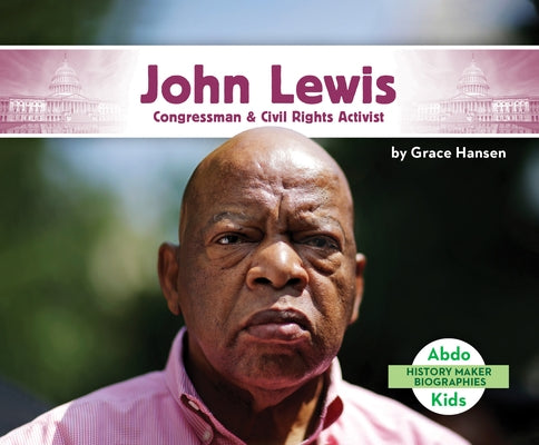 John Lewis: Congressman & Civil Rights Activist by Hansen, Grace