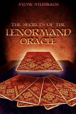 The Secrets of the Lenormand Oracle by Steinbach, Sylvie