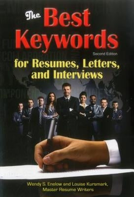 The Best Keywords for Resumes, Letters, and Interviews: Powerful Words and Phrases for Landing Great Jobs! by Enelow, Wendy S.